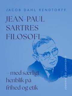 Jean-Paul Sartres filosofi : med særligt henblik på frihed og etik