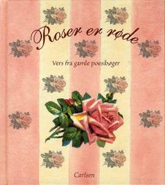 Roser er røde : vers fra gamle poesibøger