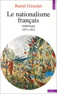 Le nationalisme français : anthologie 1871-1914