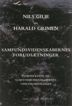 Samfundsvidenskabernes forudsætninger : indføring i samfundsvidenskabernes videnskabsfilosofi
