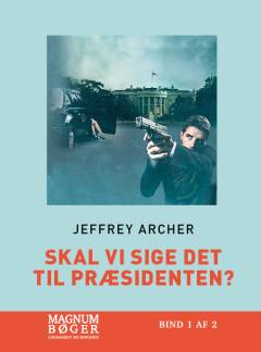 Skal vi sige det til præsidenten?. Bind 1 (Stor skrift)