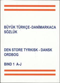 Büyük türkçe-danimarkaca sözlük. Bind 1 : A-J