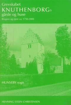 Grevskabet Knuthenborgs gårde og huse : brugere og ejere ca. 1750-2000. Bind 1 : Hunseby sogn