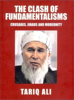 The clash of fundamentalisms : crusades, Jihads and modernity