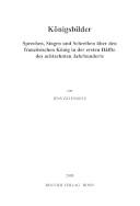 Königsbilder : sprechen, singen und schreiben über den französischen König in der ersten Hälfte des achtzehnten Jahrhunderts