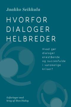 Hvorfor dialoger helbreder : hvad gør dialoger enestående og succesfulde i vanskelige kriser?