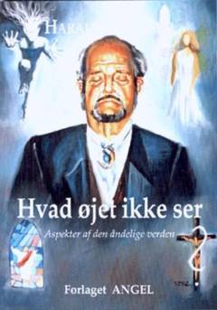 Hvad øjet ikke ser : aspekter af den åndelige verden