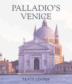 Palladio's Venice : architecture and society in a Renaissance Republic