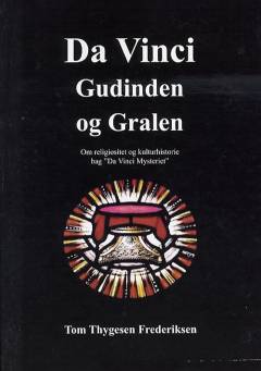 Da Vinci, gudinden og gralen : om religiøsitet og kulturhistorie bag "Da Vinci mysteriet"