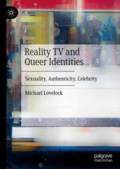 Reality TV and queer identities : sexuality, authenticity, celebrity