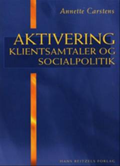 Aktivering - klientsamtaler og socialpolitik