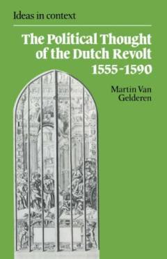The political thought of the Dutch Revolt 1555-1590
