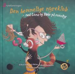 Den hemmelige nyreklub : med Luna og Røde på eventyr