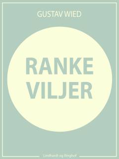 Ranke viljer : satyrspil i fire akter