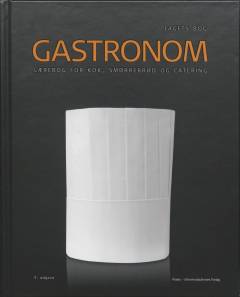 Gastronom : lærebog for kok, smørrebrød og catering : fagets bog