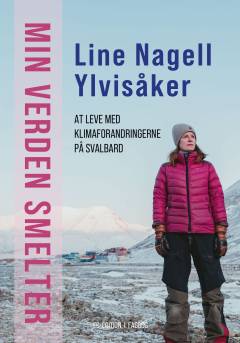 Min verden smelter : at leve med klimaforandringerne på Svalbard