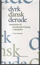 Dyrk dansk derude : inspiration til danskundervisning i udeskolen