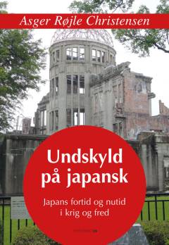 Undskyld på japansk : Japans fortid og nutid i krig og fred