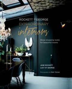Rockett St George extraordinary interiors : show-stopping looks for beautiful rooms