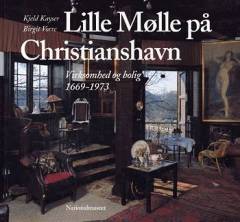 Lille Mølle på Christianshavn : virksomhed og bolig 1669-1973