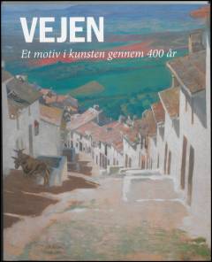 Vejen : et motiv i kunsten gennem 400 år