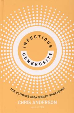 Infectious generosity : the ultimate idea worth spreading