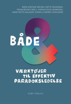 Både & : værktøjer til effektiv paradoksledelse