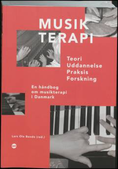 Musikterapi : teori, uddannelse, praksis, forskning : en håndbog om musikterapi i Danmark