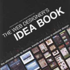 The web designer's idea book. Volume 1 : The ultimate guide to themes, trends and styles in website design