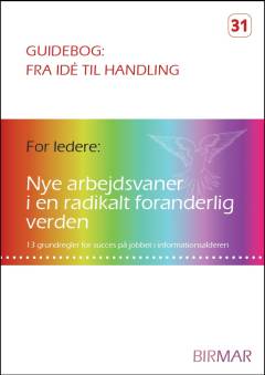 Nye arbejdsvaner i en radikalt foranderlig verden : 13 grundregler for succes på jobbet i informationsalderen