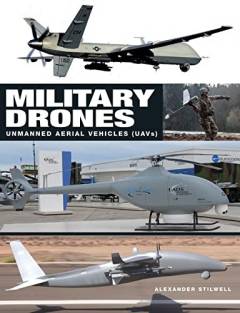 Military drones : unmanned aerial vehicles (UAVs)