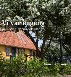 Vi var engang på Lodsoldermandsgården : portrætter, anekdoter og erindringer fra en barndom i Rørvig