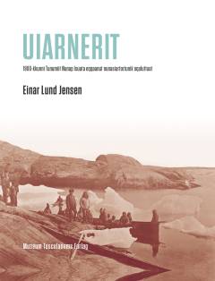 Uiarnerit : 1800-kkunni Tunumiit Nunap Isuata eqqaanut nunasiartortunik oqaluttuat