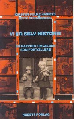 Vi er selv historie : en rapport om ældre som fortællere