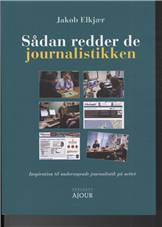 Sådan redder de journalistikken : inspiration til undersøgende journalistik på nettet