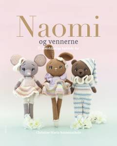 Naomi og vennerne : 15 uimodståelige hæklede dyr