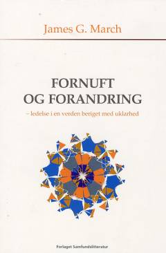 Fornuft og forandring : ledelse i en verden beriget med uklarhed