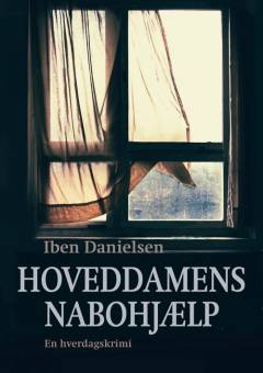 Hoveddamens nabohjælp : en hverdagsskrimi
