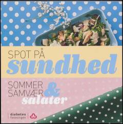 Spot på sundhed : sommer, samvær og salater
