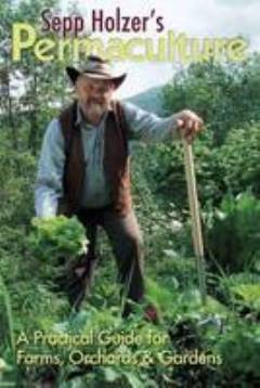 Sepp Holzer's permaculture : a practical guide for farmers, smallholders and gardeners