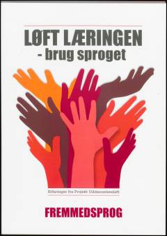 Løft læringen - brug sproget : erfaringer fra Projekt Uddannelsesløft. Fremmedsprog