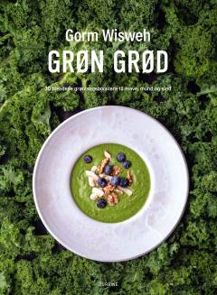 Grøn grød : 30 blendede grøntsagsboostere til mave, mund og sind