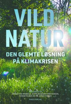 Vild natur : den glemte løsning på klimakrisen