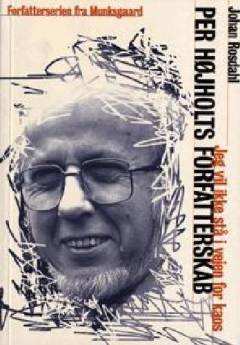 Jeg vil ikke stå i vejen for kaos : Per Højholts forfatterskab