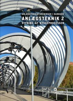 Anlægsteknik. Bind 2 : Styring af byggeprocessen