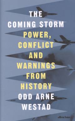 The coming storm : power, conflict and warnings from history