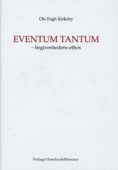 Eventum tantum : begivenhedens ethos