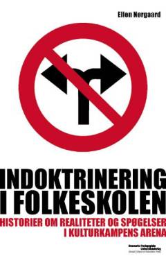 Indoktrinering i folkeskolen : historier om realiteter og spøgelser i kulturkampens arena