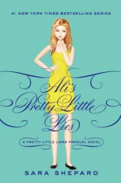 Ali's pretty little lies : a Pretty little liars prequel novel