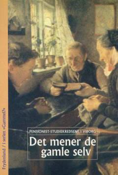 Det mener de gamle selv : pensionist-studiekredsene i Viborg